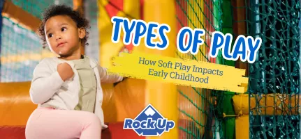 Types of Play; How Soft Play Impacts Early Childhood 